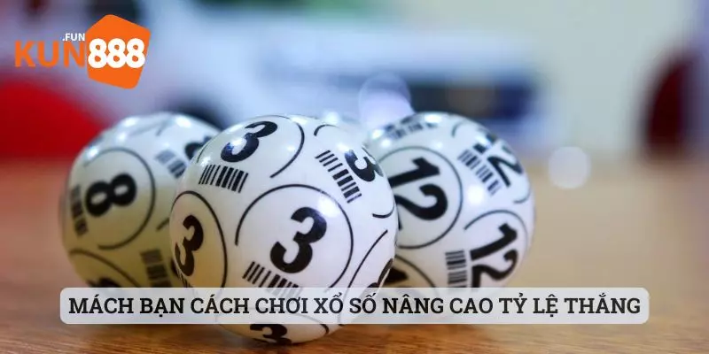 xổ số kun888 Mách bạn cách chơi xổ số nâng cao tỷ lệ thắng
